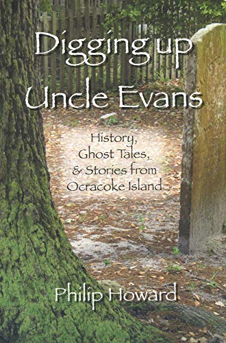 Digging Up Uncle Evans: History, Ghost Tales, & Stories from Ocracoke Island