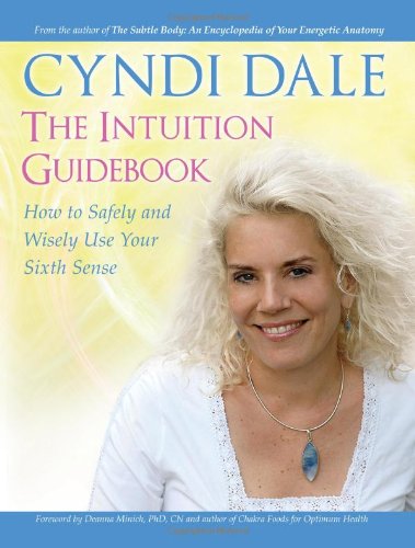 The Intuition Guidebook: How to Safely and Wisely Use Your Sixth Sense