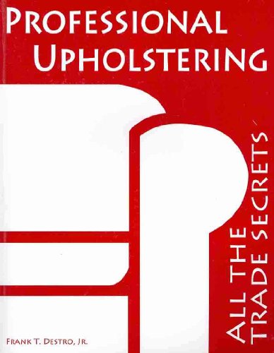 Professional Upholstering: All the Trade Secrets