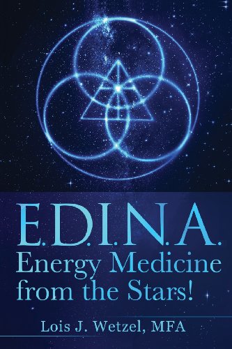 EDINA: Energy Medicine from the Stars! Shamanism for the 21st Century and Beyond