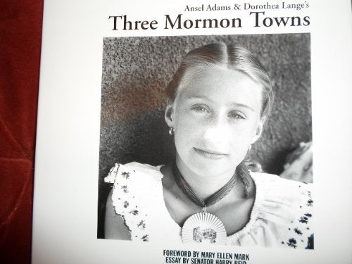 Ansel Adams & Dorothea Lange's Three Mormon Towns