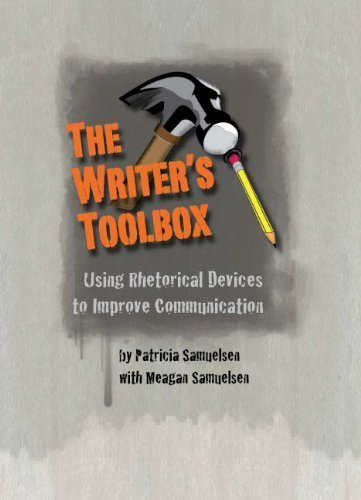 The Writer's Toolbox - Using Rhetorical Devices to Improve Communication