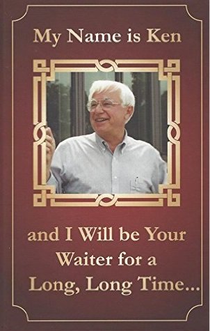 My Name is Ken: and I Will Be Your Waiter for a Long, Long Time...
