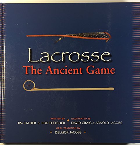 Lacrosse: The Ancient Game Book