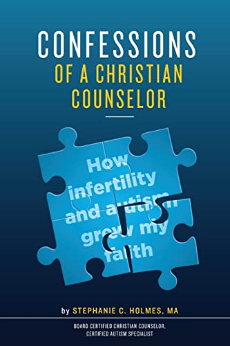 Confessions of a Christian Counselor: How infertility and autism grew my faith
