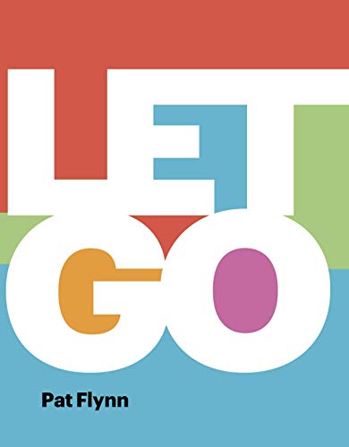Let Go: How to Transform Moments of Panic into a Life of Profits and Purpose