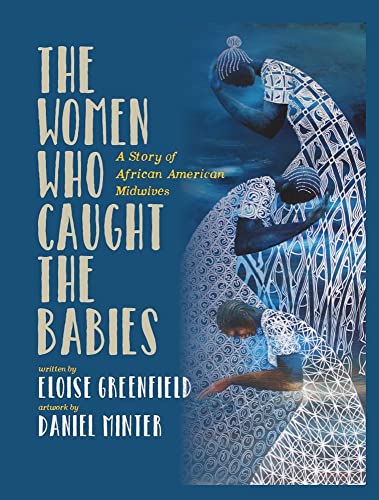 The Women Who Caught The Babies: A Story of African American Midwives