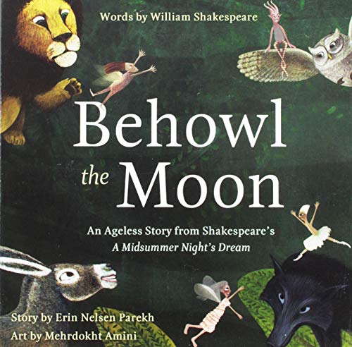Behowl the Moon: An Ageless Story from Shakespeare's A Midsummer Night's Dream