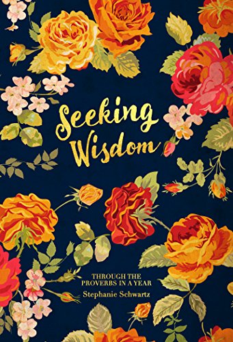 Seeking Wisdom: Through the Proverbs in a Year