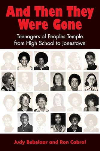 And Then They Were Gone: Teenagers of Peoples Temple from High School to Jonestown