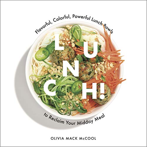Cover of Lunch!: Flavorful, Colorful, Powerful Lunch Bowls to Reclaim Your Midday Meal by Mccool, Olivia Mack, hardcover Book