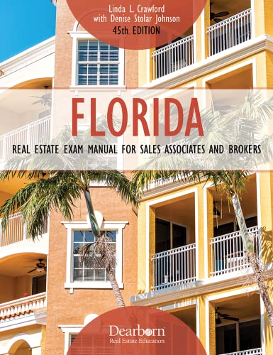 Florida Real Estate Exam Manual for Sales Associates and Brokers, 45th Edition: Includes Important Key Terms and Concepts, 2 Practice Exams, and 500+ ... Exam (Dearborn Real Estate Education)