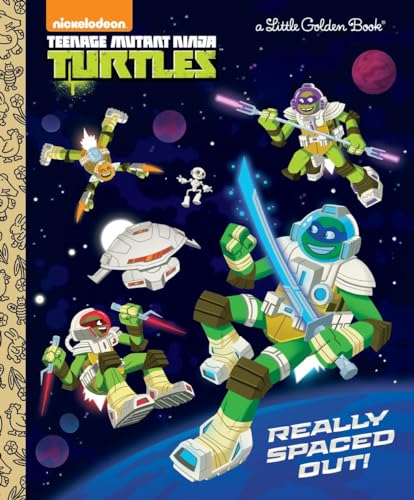 Really Spaced Out! (Teenage Mutant Ninja Turtles) (Little Golden Book)