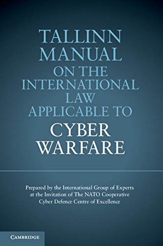 Tallinn Manual on the International Law Applicable to Cyber Warfare
