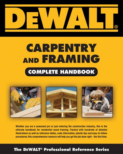 DEWALT Carpentry and Framing Complete Handbook