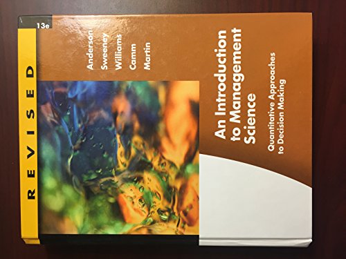 An Introduction to Management Science: Quantitative Approaches to Decision Making, Revised 13th Edition