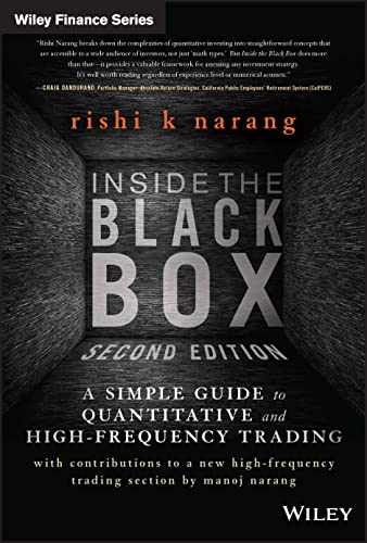 Inside the Black Box: A Simple Guide to Quantitative and High-Frequency Trading (Wiley Finance)
