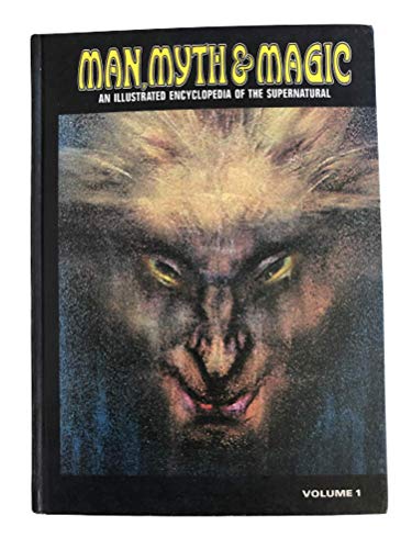 Man, Myth & Magic an Illustrated Encyclopedia of the Supernatural Volume 1