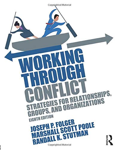 Working Through Conflict: Strategies for Relationships, Groups, and Organizations