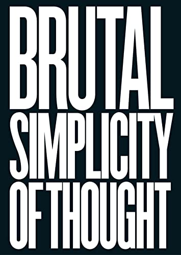 Brutal Simplicity of Thought: How It Changed the World