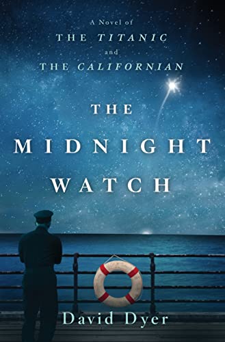 The Midnight Watch: A Novel of the Titanic and the Californian
