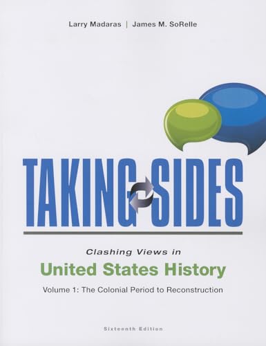 Taking Sides: Clashing Views in United States History, Volume 1: The Colonial Period to Reconstruction (Taking Sides: United States History, Volume 1)