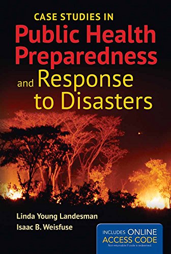 Case Studies in Public Health Preparedness and Response to Disasters: .
