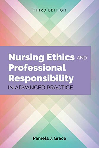 Nursing Ethics and Professional Responsibility in Advanced Practice: .