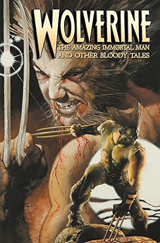 Wolverine: The Amazing Immortal Man and Other Bloody Tales