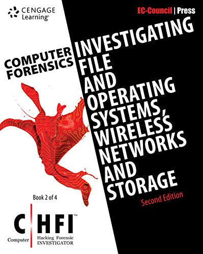 Computer Forensics: Investigating File and Operating Systems, Wireless Networks, and Storage (CHFI), 2nd Edition (Computer Hacking Forensic Investigator, 2)
