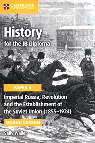 History for the IB Diploma Paper 3 Imperial Russia, Revolution and the Establishment of the Soviet Union (1855–1924)