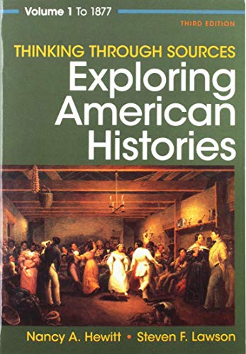 Thinking Through Sources for Exploring American Histories Volume 1