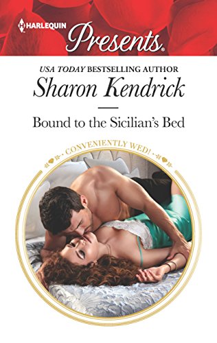 Bound to the Sicilian's Bed: Escape to Sicily with this Reunion Romance (Conveniently Wed!, 3)