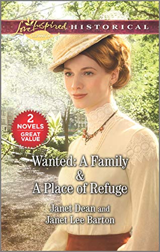 Wanted: A Family & A Place of Refuge (Love Inspired Historical)