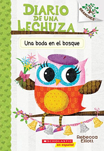 Diario de una Lechuza #3: Una boda en el bosque (A Woodland Wedding): Un libro de la serie Branches (3) (Spanish Edition)