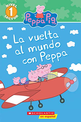 Around the World with Peppa (Scholastic Reader, Level 1, Peppa Pig) (Spanish) (Spanish Edition)