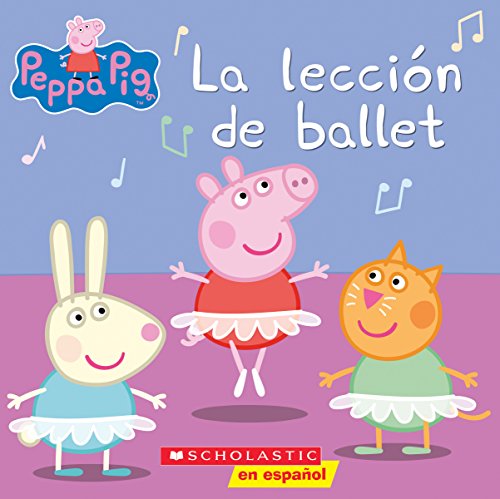 Peppa Pig: La lección de ballet (Ballet Lesson) (Spanish Edition)