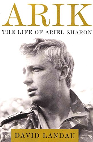 Arik: The Life of Ariel Sharon