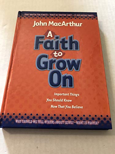 A Faith to Grow on: Important Things You Should Know Now That You Believe