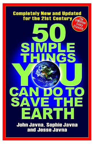 50 Simple Things You Can Do to Save the Earth: All New! Updated for the 21st Century