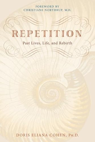 Repetition: Past Lives, Life, and Rebirth