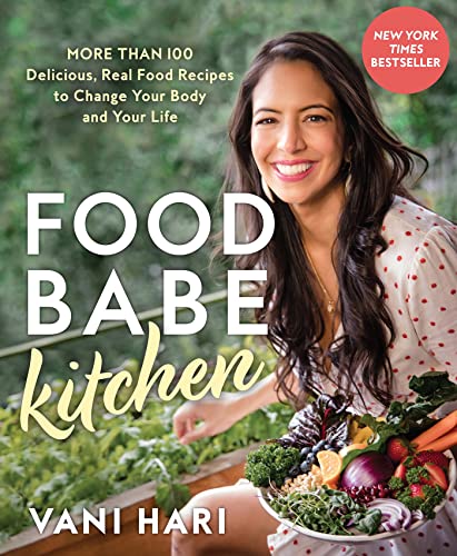 Cover of Food Babe Kitchen: More than 100 Delicious, Real Food Recipes to Change Your Body and Your Life: THE NEW YORK TIMES BESTSELLER by Hari, Vani, hardcover Book