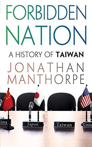 Forbidden Nation: A History of Taiwan
