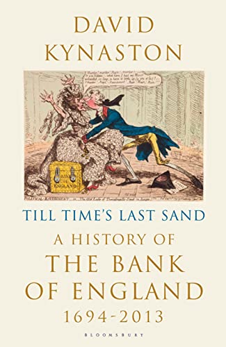 Till Time's Last Sand: A History of the Bank of England 1694-2013
