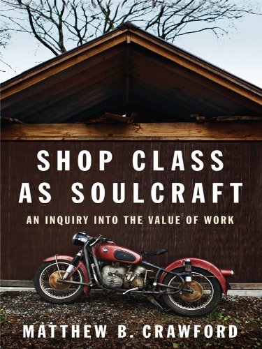 Shop Class As Soulcraft: An Inquiry into the Value of Work (Thorndike Press Large Print Nonfiction Series)
