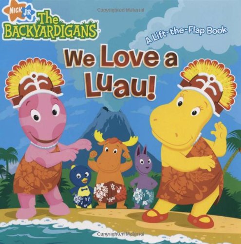 We Love a Luau!: A Lift-the-Flap Book (The Backyardigans)