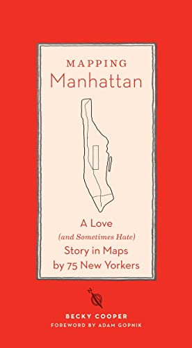 Mapping Manhattan: A Love (and Sometimes Hate) Story in Maps by 75 New Yorkers