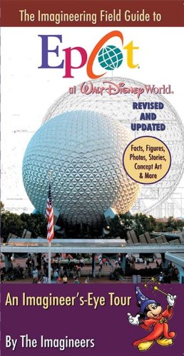 The Imagineering Field Guide to Epcot at Walt Disney World--Updated! (An Imagineering Field Guide)