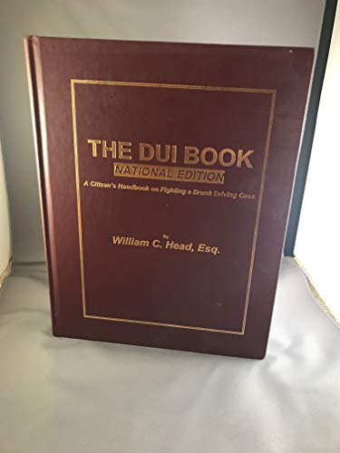 The DUI Book: A Citizen's Guide to Understanding DUI - DWI Litigation in America (National Edition)