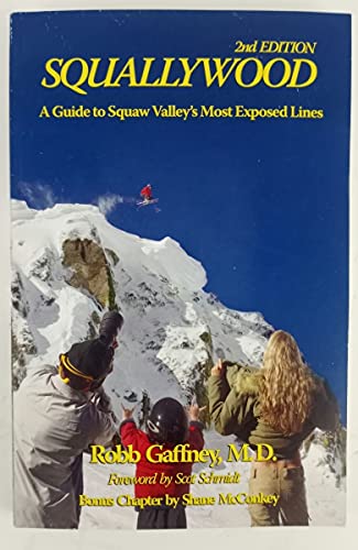 Squallywood, a Guide to Squaw Valley's Most Exposed Lines, 2nd Edition (2006)